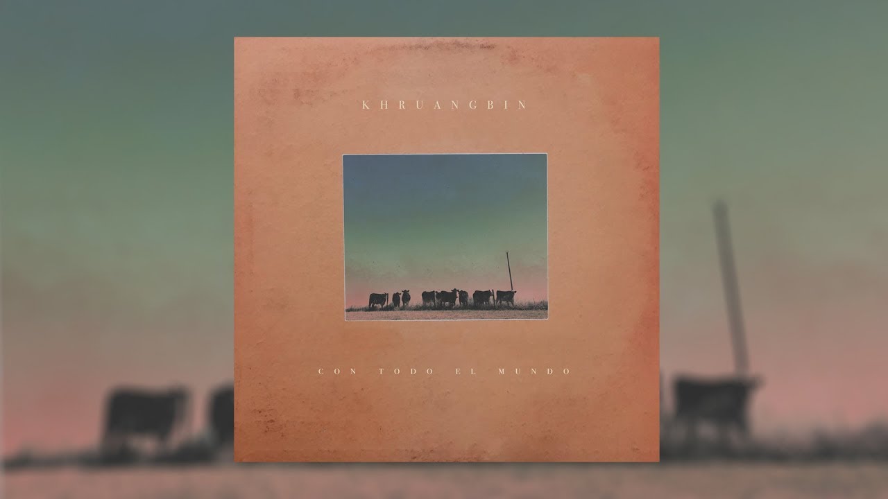 Khruangbin Con Todo El Mundo Sampler Youtube 