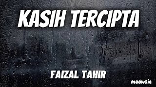 Kasih Tercipta - Faizal Tahir 'Lirik' | kau cipta kasih yang ku miliki | carilah aku dalam hatimu