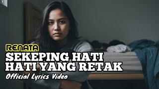SEKEPING HATI YANG RETAK – Renata | Versi Slow Menyayat Hati!