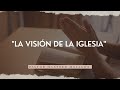 Oración con el Pastor Manfred Malagón—&quot;La visión de la iglesia&quot;