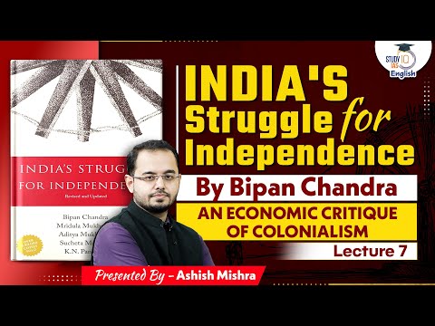 Economic Critique of Colonialism | Bipan Chandra | Lecture - 7 | Ashish Mishra | StudyIQ IAS English