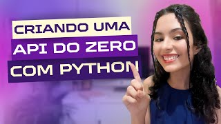 Como criar uma API do zero com PYTHON | Tutorial para Iniciantes