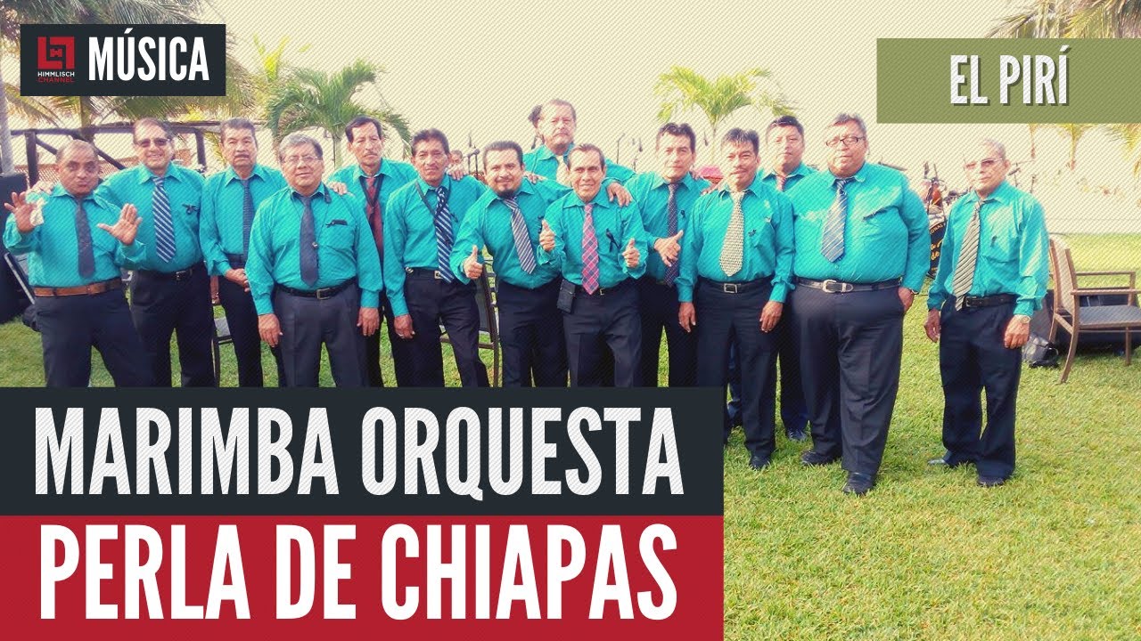 MÚSICA Marimba Orquesta Perla de Chiapas.«El pirí». YouTube