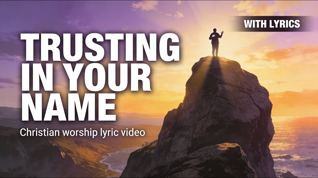 Trusting in Your Name | Christian Worship Song with Lyrics