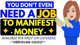 Abraham hicks| You Don't Even Need A Job To Manifest Money |