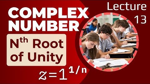 Complete Tutorial on Nth Roots of Unity | Complex Numbers | Class 11 Maths Full Concept Explained