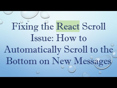 Fixing the React Scroll Issue: How to Automatically Scroll to the Bottom on New Messages