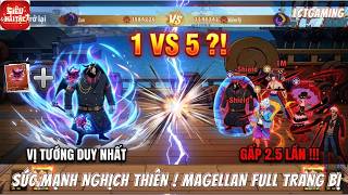 Siêu Hải Tặc -Sức Mạnh Của Magellan Vị Tướng Duy Nhất Có Thể Cân 5| Vị Tướng Công Thủ Toàn Diện Nhất