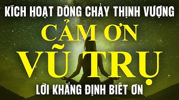 Kích Hoạt Dòng Chảy Thu Hút Tiền Bạc & Thịnh Vượng | Thiền Cảm Ơn Vũ Trụ | Luật Hấp Dẫn