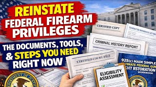 💥Federal GUN Rights Restoration: The Documents, Tools, and Steps You Need Right Now