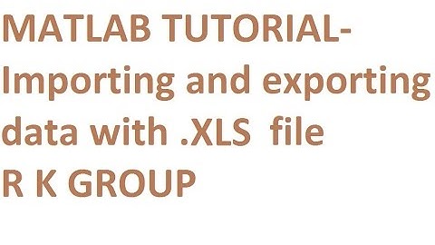 10. Importing and exporting data with .xls file, MATLAB TUTORIAL