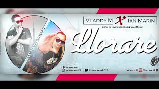 LLORARE - Vladdy M Ft Ian Marin ( Prod. By Livity Records/VladMusic )©Exito2018@ Reggaeton Peru