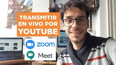 Cómo transmitir charlas de Meet o Zoom en vivo por YouTube