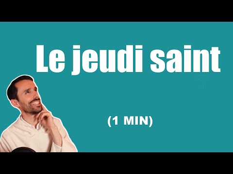 Vidéo: Que signifie jeudi saint ?