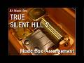 TRUE/SILENT HILL 2 [Music Box] thumbnail