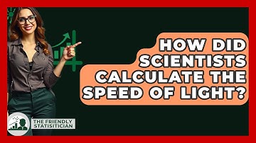 How Did Scientists Calculate The Speed Of Light? - The Friendly Statistician