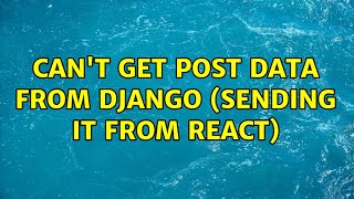 Can't get POST data from Django (sending it from React) (2 Solutions!!)
