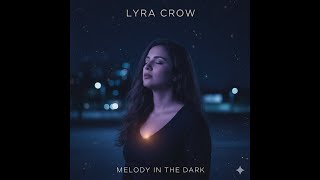 Melody in the dark  - Lyra Crow - #shots