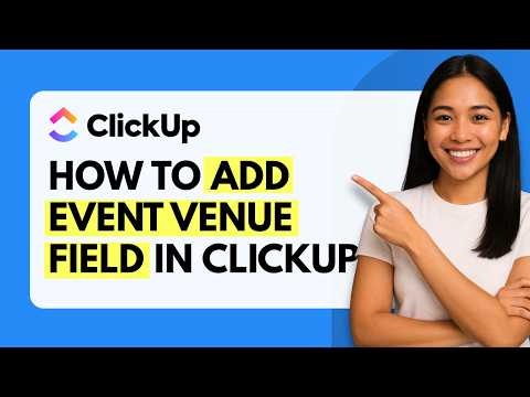 How to Add Event Venue Field in ClickUp [Quick Guide]