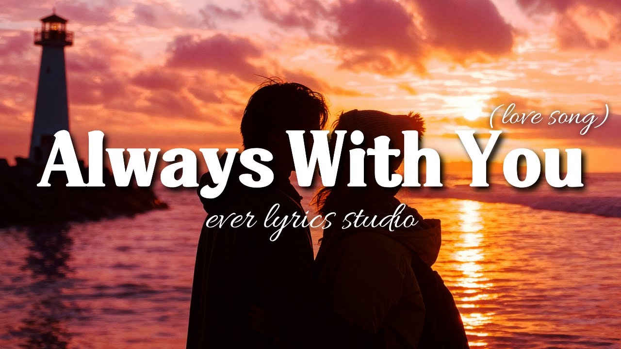 Always With You - Romantic Love Song | Lyric Video Studio - YouTube