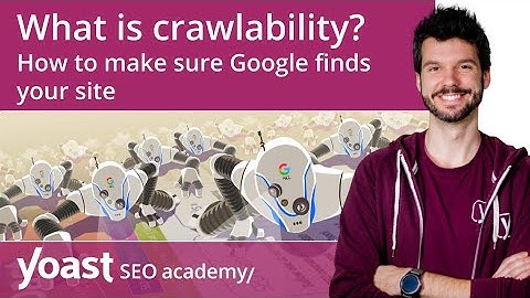 What is crawlability? How to make sure Google finds your site | SEO for beginners