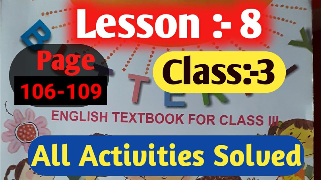Class 3... Butterfly...English...Lesson 8...page 106 to 109...all