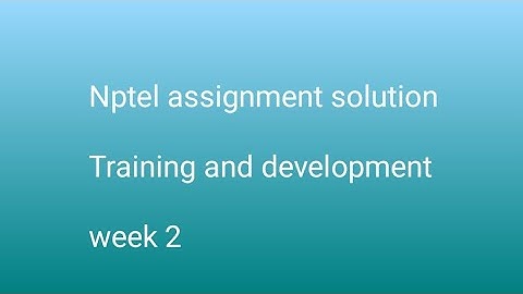 Nptel assignment 2 solution , Training and development 2023