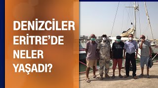 Denizciler Eritrede Neler Yaşadılar? - 5N1K 25.07.2020