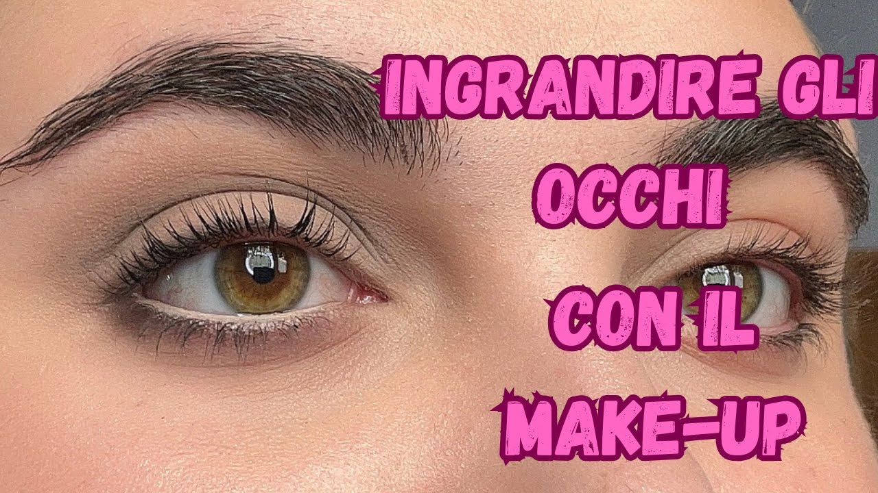 TRUCCO PER INGRANDIRE GLI OCCHI IN MODO SEMPLICE E VELOCE ADATTO A TUTTI #makeuptutorial #eyemakeup
