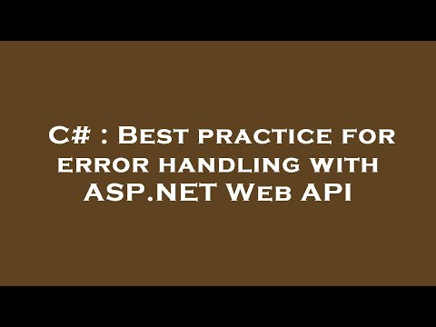 C# : Best practice for error handling with ASP.NET Web API