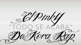 EL PINKY -  " TODO SE ACAßA" PROD  X DJ SNOW CP