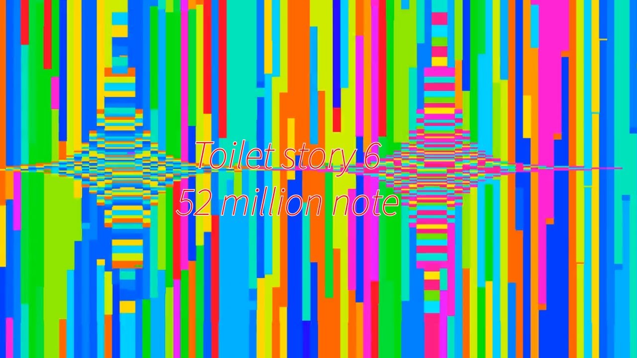 [Black midi] Toilet story 6 52,34 Million Note