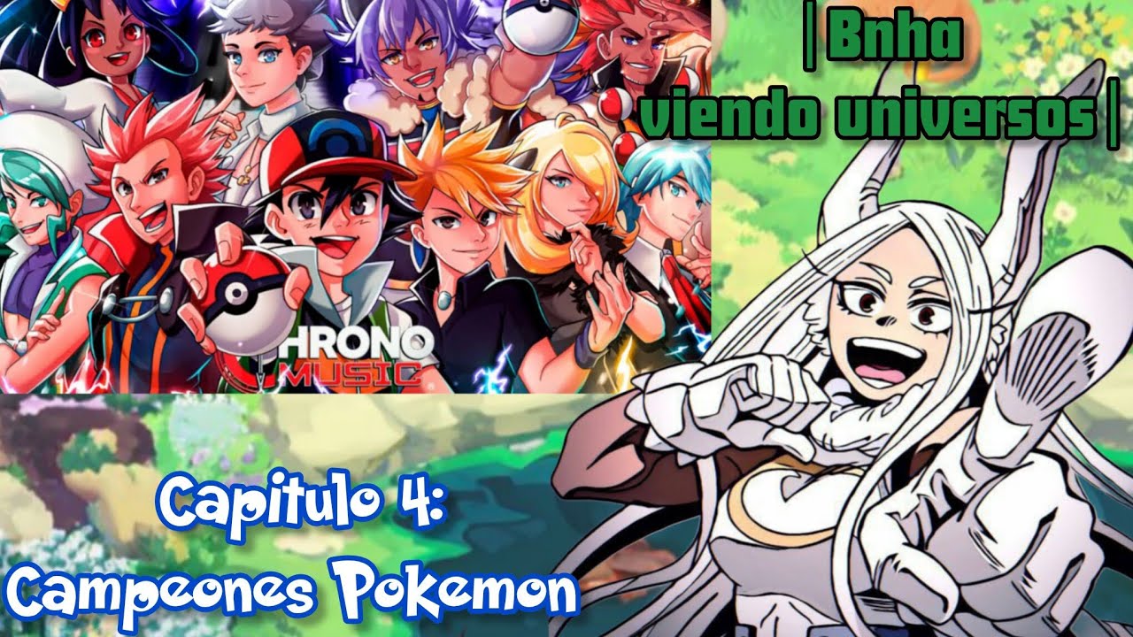 |Bnha viendo universos| capítulo 4: campeones Pokemon 