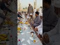 grand  iftar time in madina #shorts #madina #makkah #ramazan