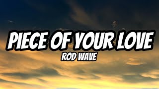 Rod Wave – Piece Of Your Love (Official Lyrics Video)