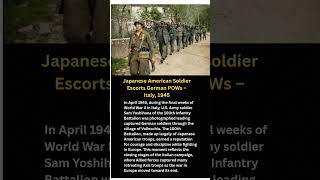 Japanese American Soldier Escorts German POWs – Italy, 1945#shorts