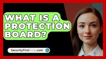 What Is A Protection Board? - SecurityFirstCorp.com