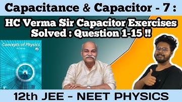 HC Verma Concepts of Physics Ch. 31 CAPACITORS Exercise Solved Prob. 1-15 |CAPACITANCE & CAPACITOR 7