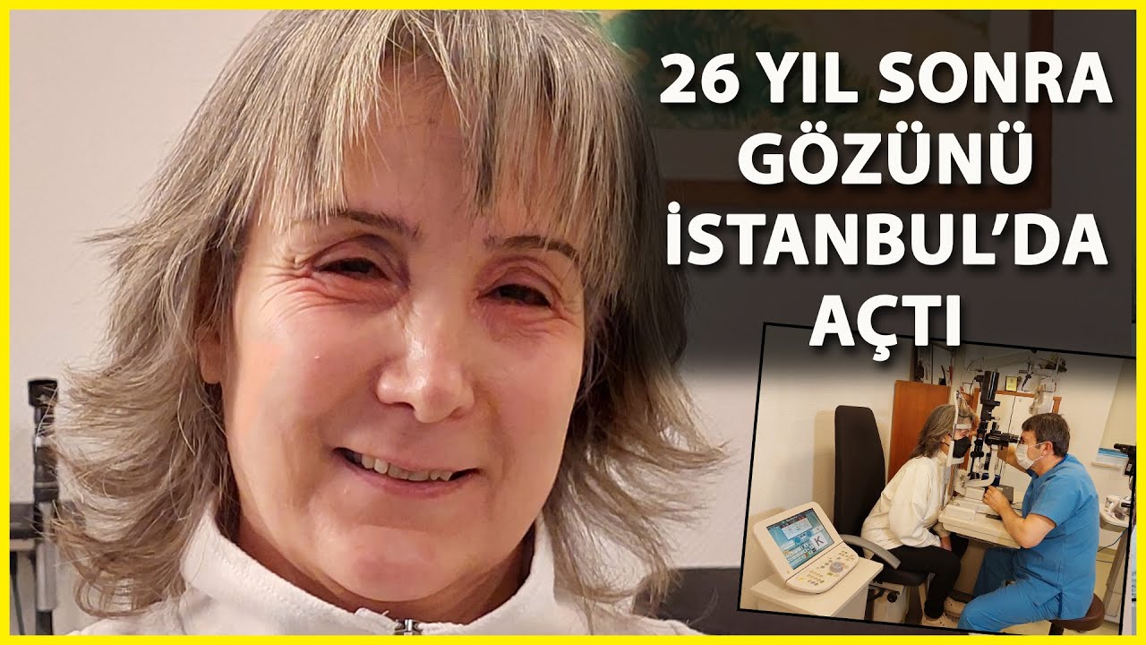 26 Yıldır Glokomla Mücadele Ediyordu; Gözü İstanbul’da Açıldı