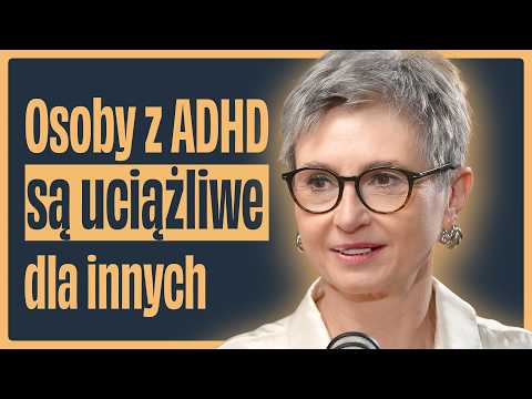 Tego nie wiesz o ADHD! Jak rujnuje Twoje relacje i karierę? | dr Kajetana Foryciarz