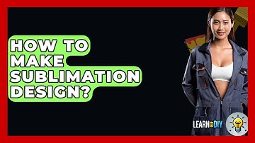 How To Make Sublimation Design? - LearnToDIY360.com