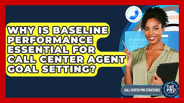 Why Is Baseline Performance Essential For Call Center Agent Goal Setting?