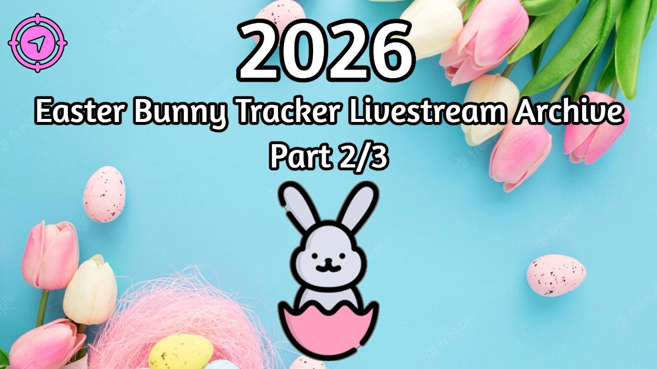 [Part 2] 🐰 2026 Easter Bunny Tracker | Archive - YouTube