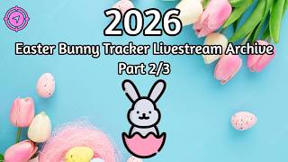 [Part 2] 🐰 2026 Easter Bunny Tracker | Archive