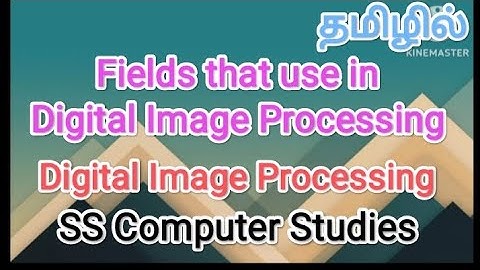 Fields that use in digital image processing | digital image processing in tamil,#sscomputerstudies