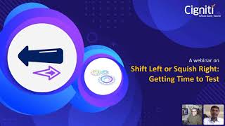 Shift Left or Squish Right: Getting Time to Test | Cigniti Webinar