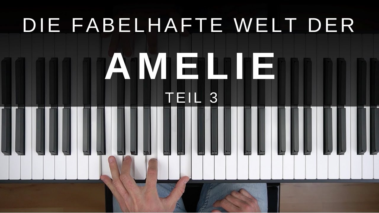 Fabelhafte Welt der Amelie - Piano Tutorial Teil 3 für Anfänger