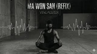 Ma Won San (Refix) | visualizer 