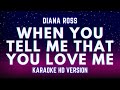 When You Tell Me That You Love Me - Diana Ross (Karaoke Version)