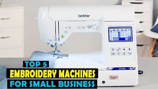 top 5 best embroidery machines of 2023 for small business